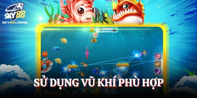 Sử dụng vũ khí phù hợp