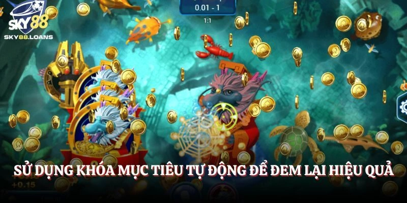 Sử dụng khóa mục tiêu tự động để đem lại hiệu quả