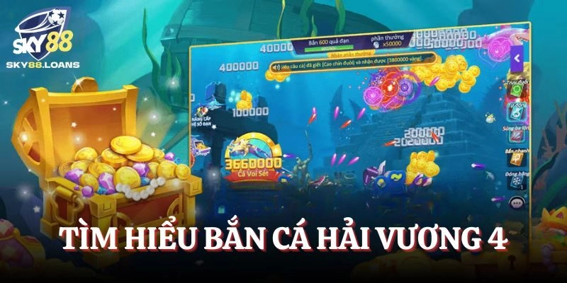 Khám phá game Bắn cá Hải Vương 4