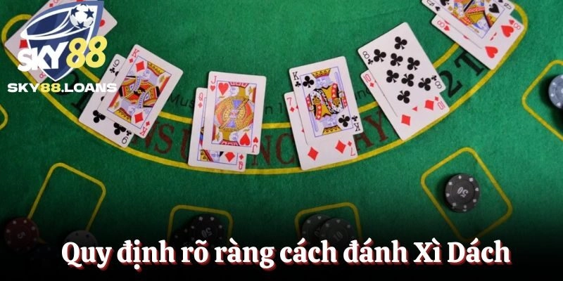 Quy định rõ ràng cách đánh Xì Dách