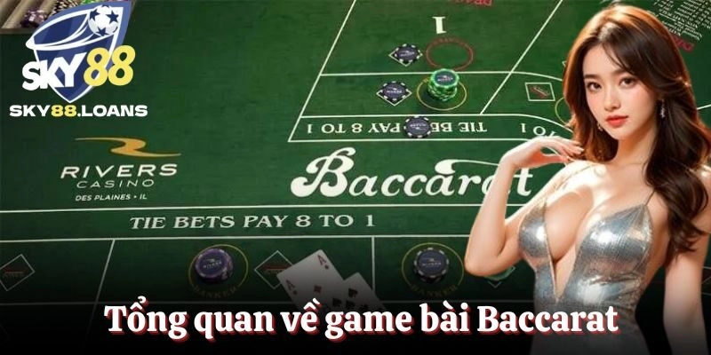 Tổng quan về game bài Baccarat