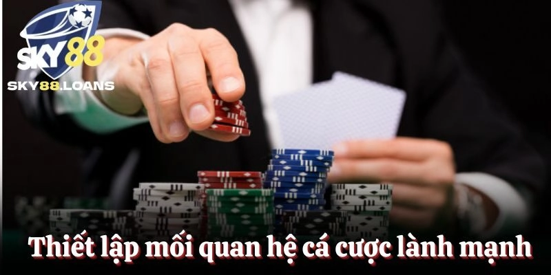 Thiết lập mối quan hệ cá cược lành mạnh